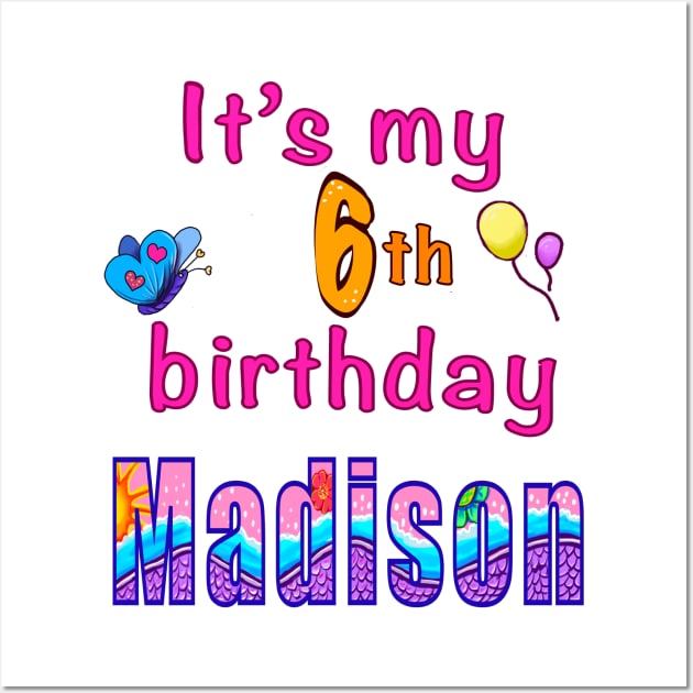 It’s my 6th birthday Madison kids girls personalised birthday girl Wall Art by Artonmytee